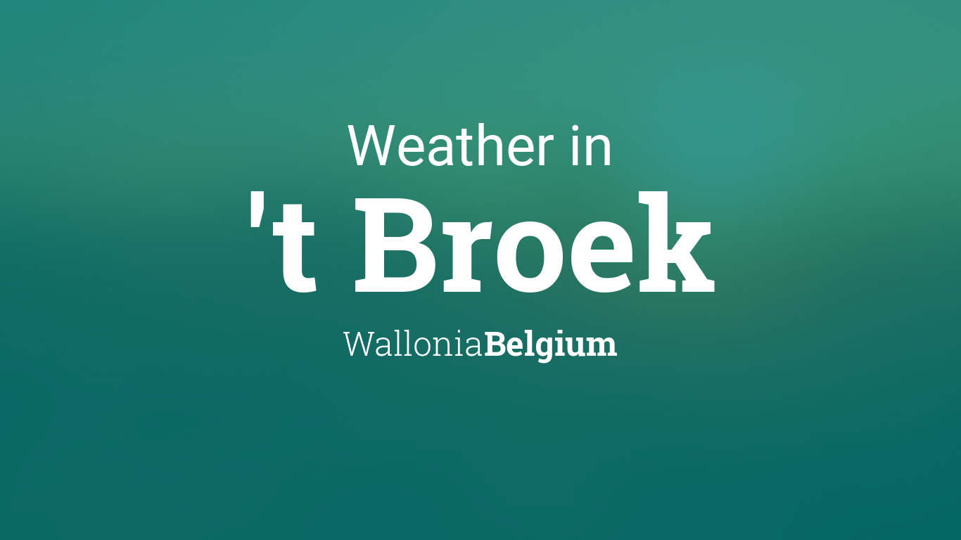 Weather for 't Broek, Belgium