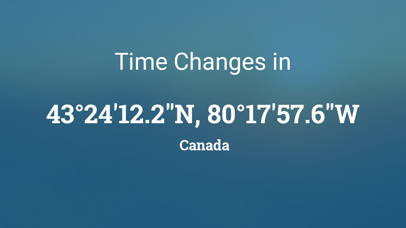 Daylight Saving Time Changes 2024 in 43°24'12.2"N, 80°17'57.6"W, Canada