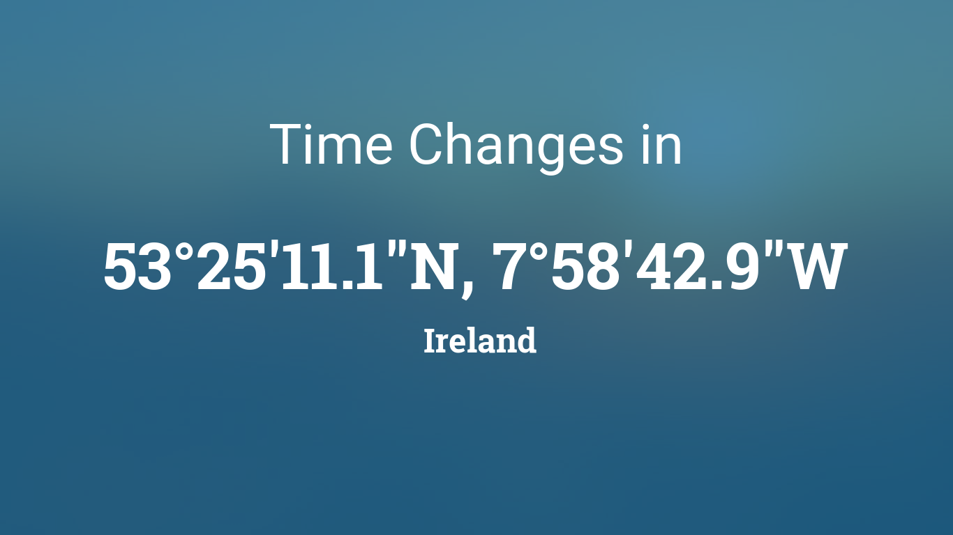 Daylight Saving Time Changes 2024 in 53°25'11.1"N, 7°58'42.9"W, Ireland