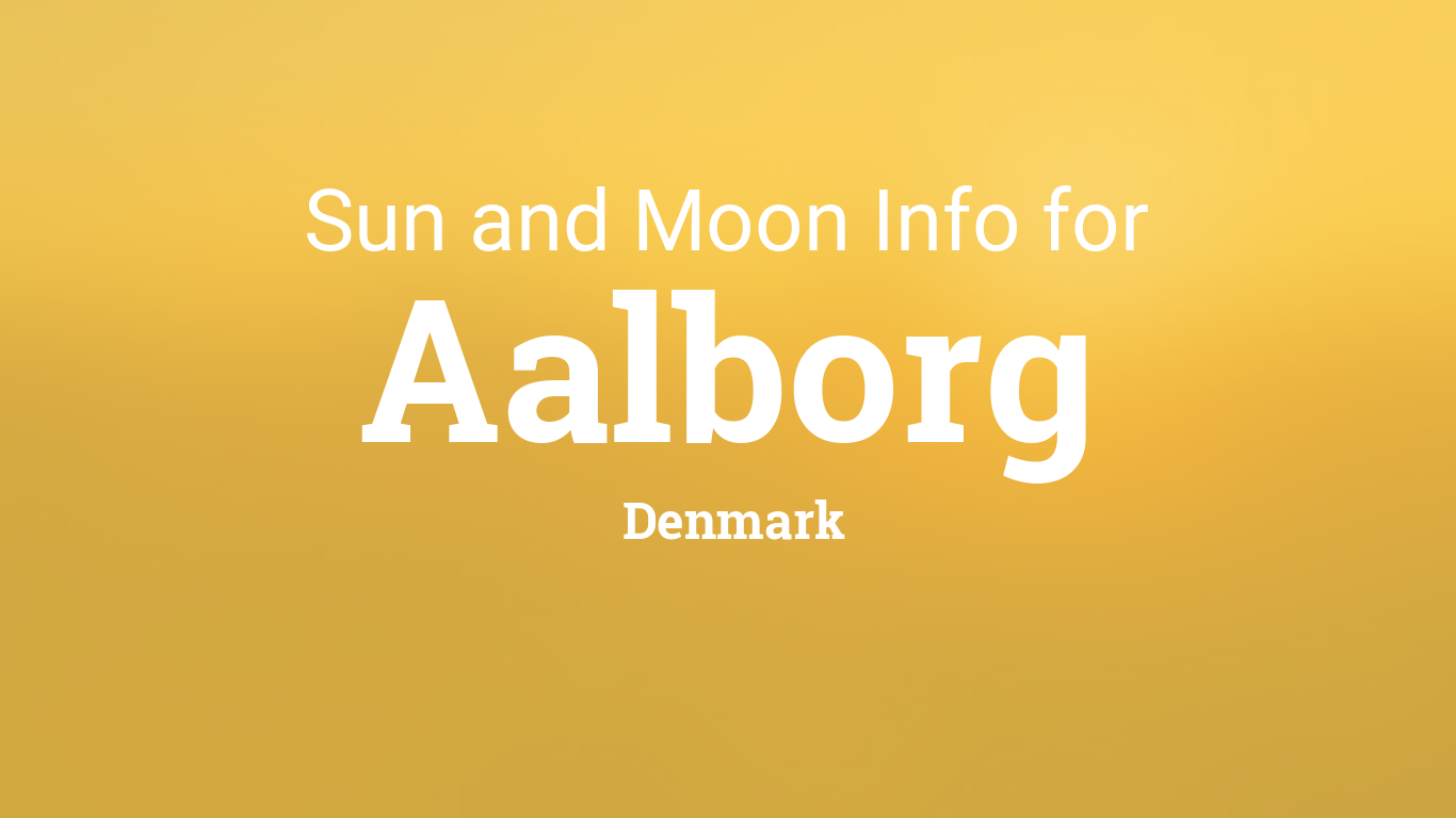Sun & moon times today, Aalborg, Denmark