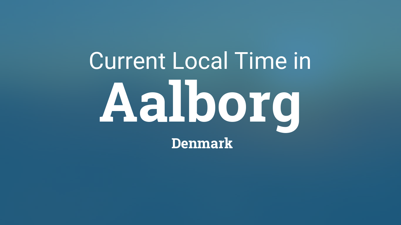 Current Local Time in Aalborg, Denmark