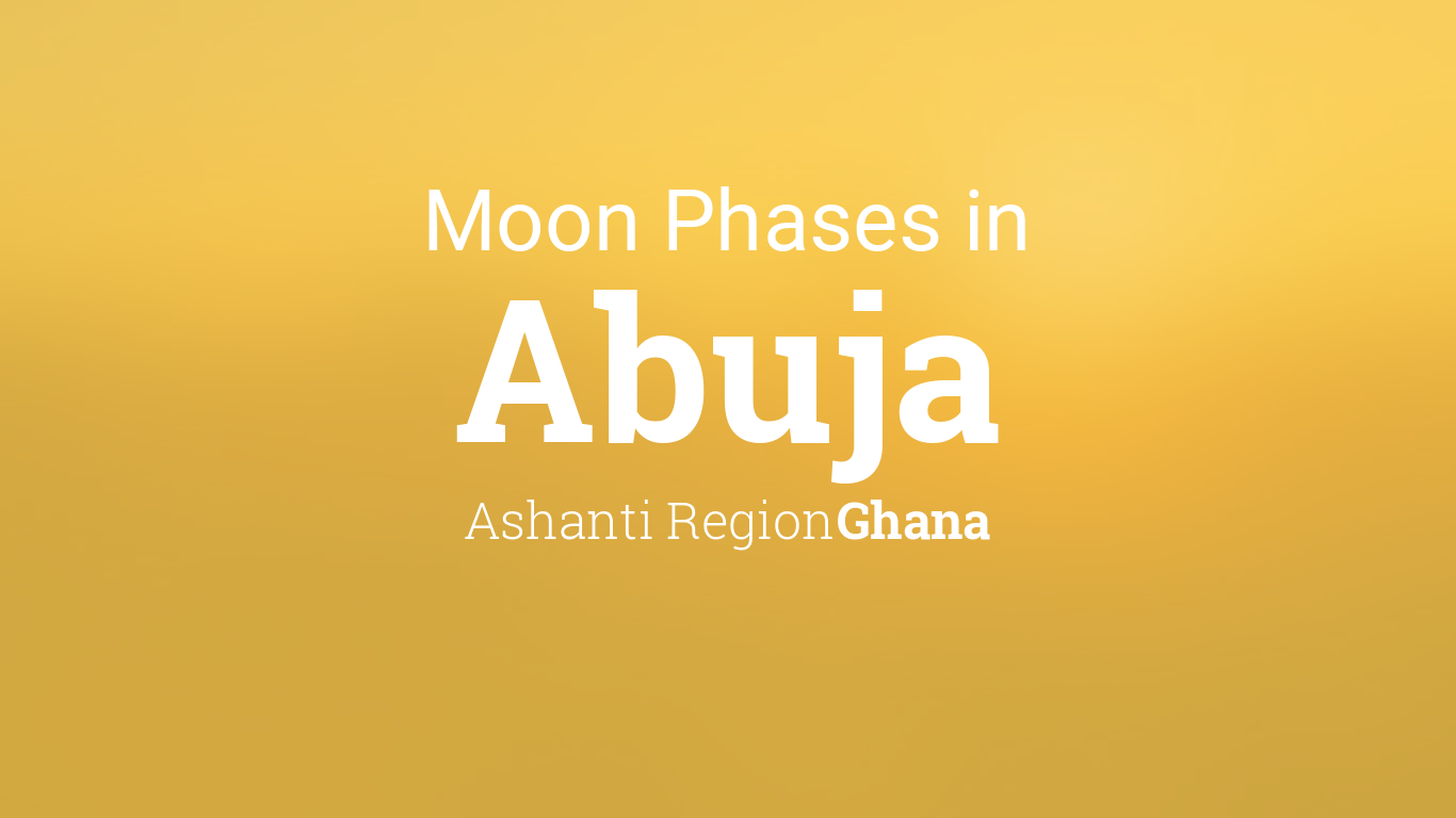 Moon Phases 2024 Lunar Calendar for Abuja, Ashanti Region, Ghana