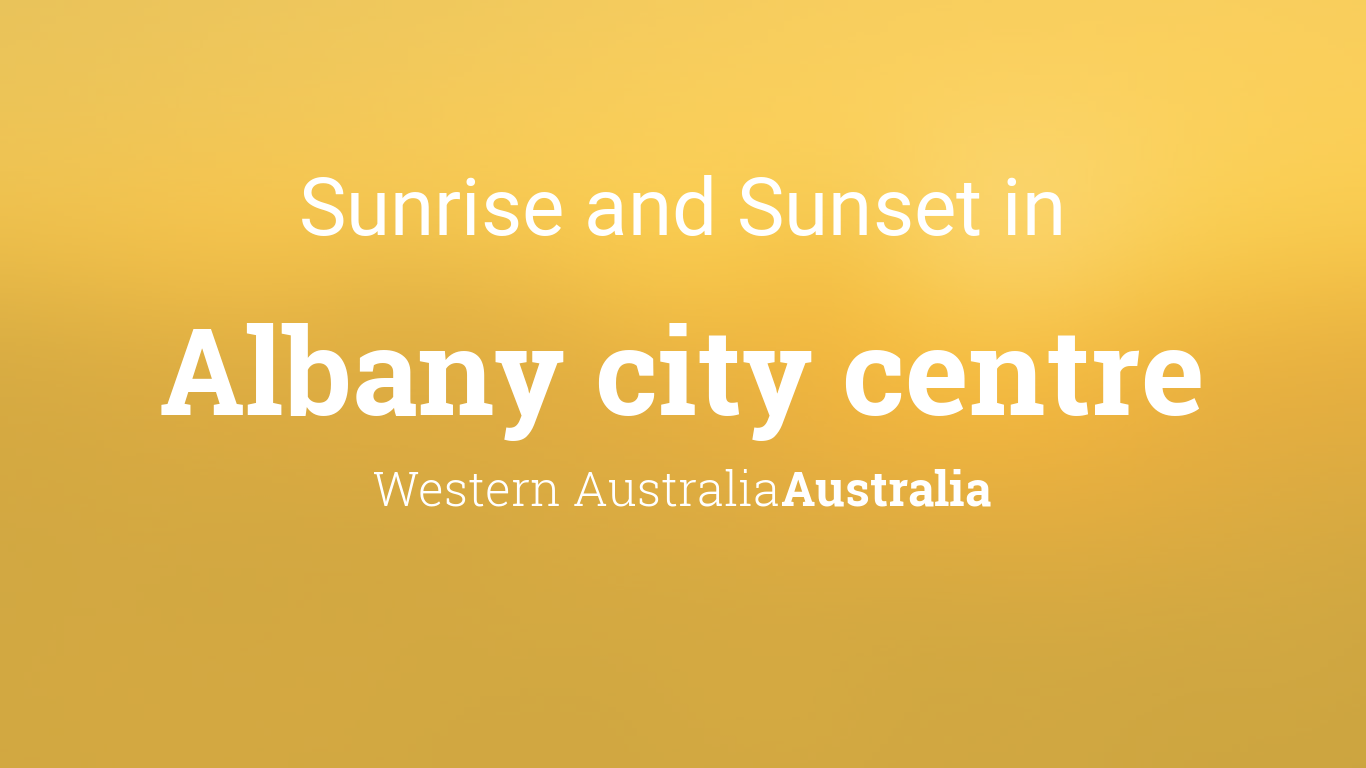 Sunrise and sunset times in Albany city centre