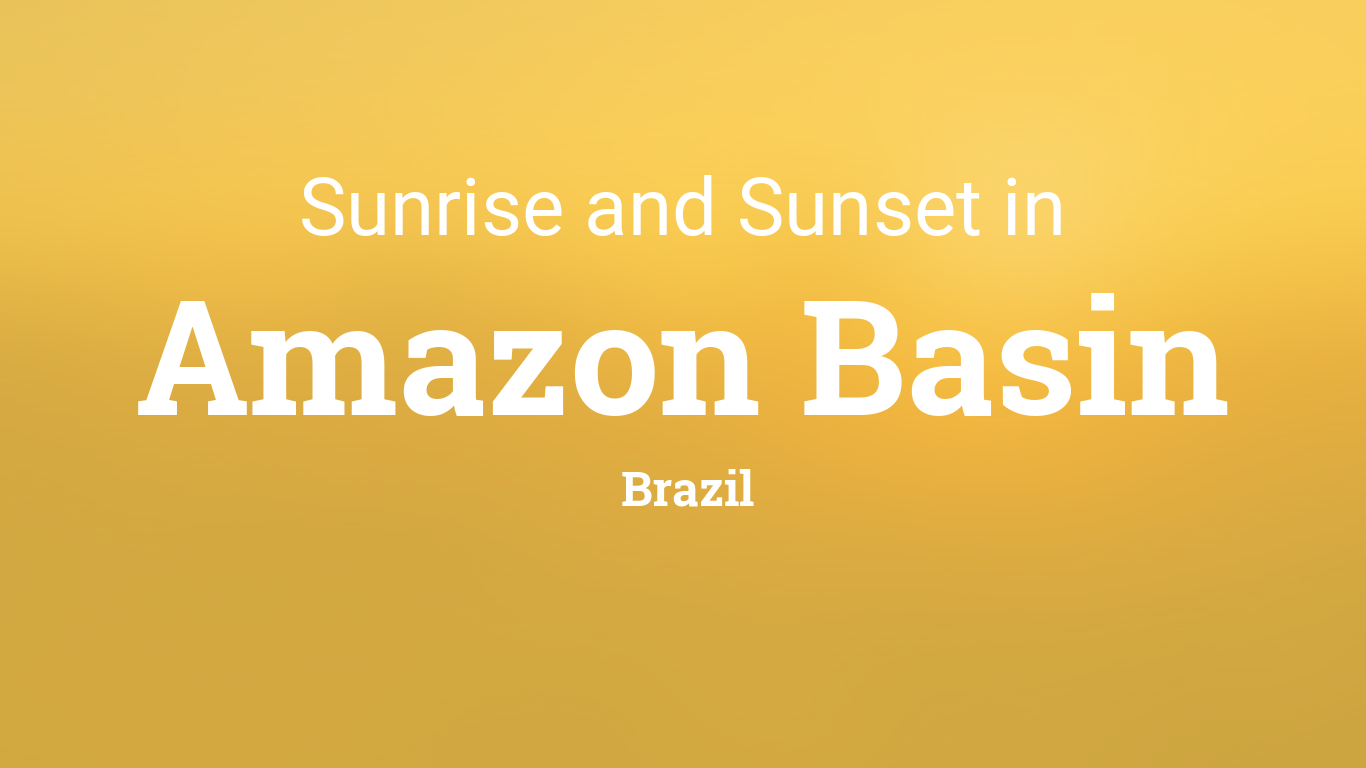Sunrise and sunset times in Amazon Basin