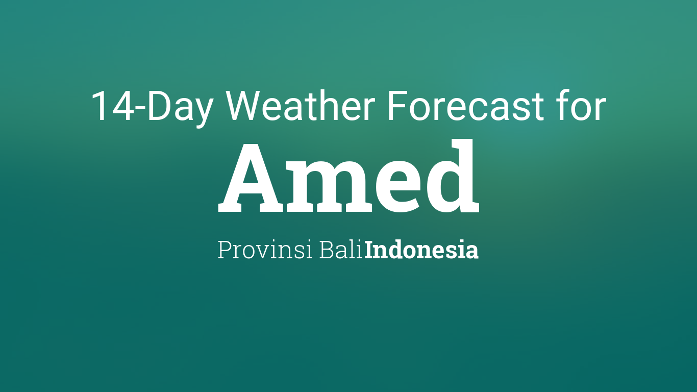 Amed, Indonesia 14 day weather forecast