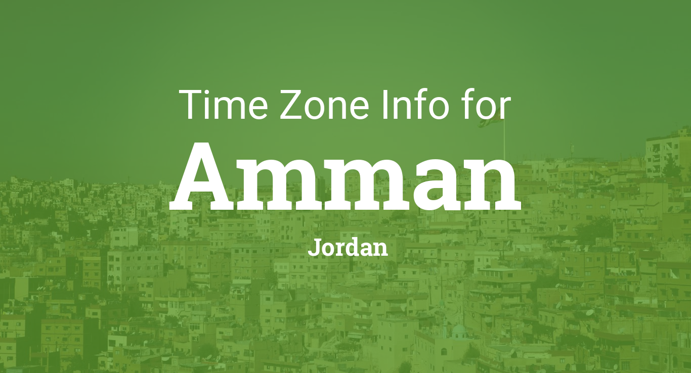 Time Zone & Clock Changes in Amman, Jordan