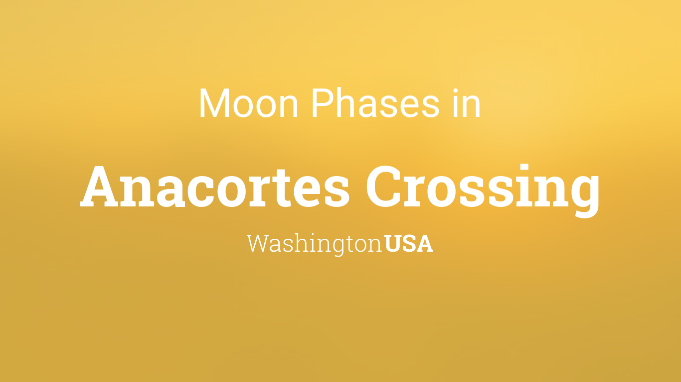 Moon Phases 2024 Lunar Calendar for Anacortes Crossing, Washington, USA