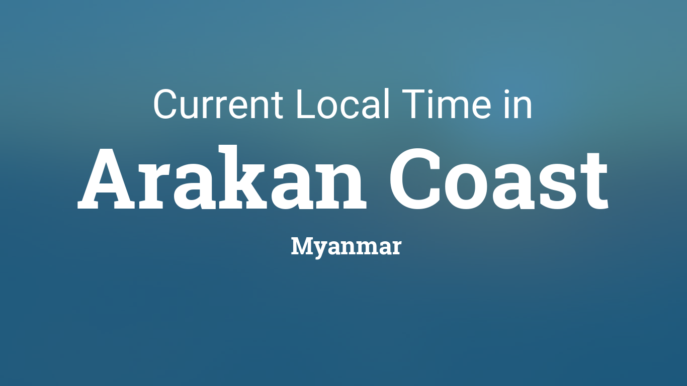 Current Local Time in Arakan Coast Myanmar