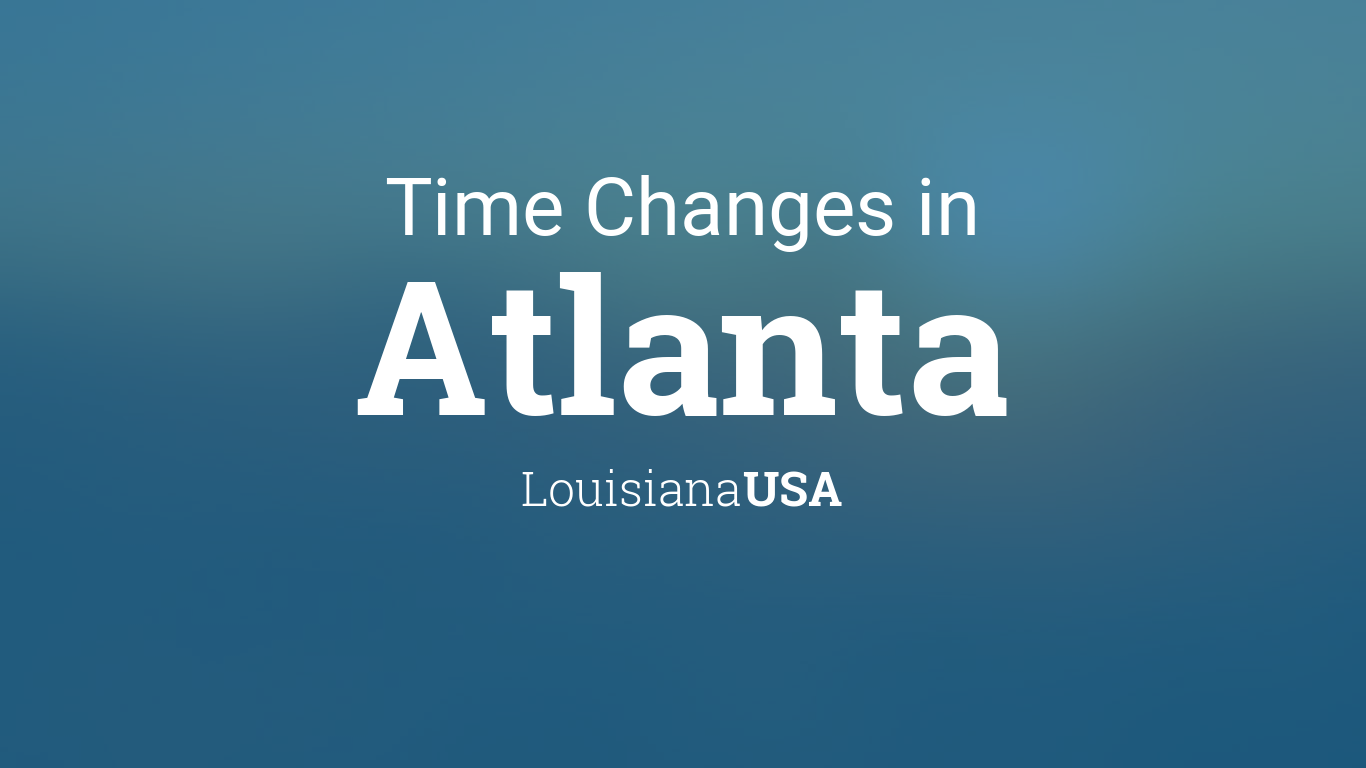 Daylight Saving Time Changes 2024 in Atlanta, Louisiana, USA