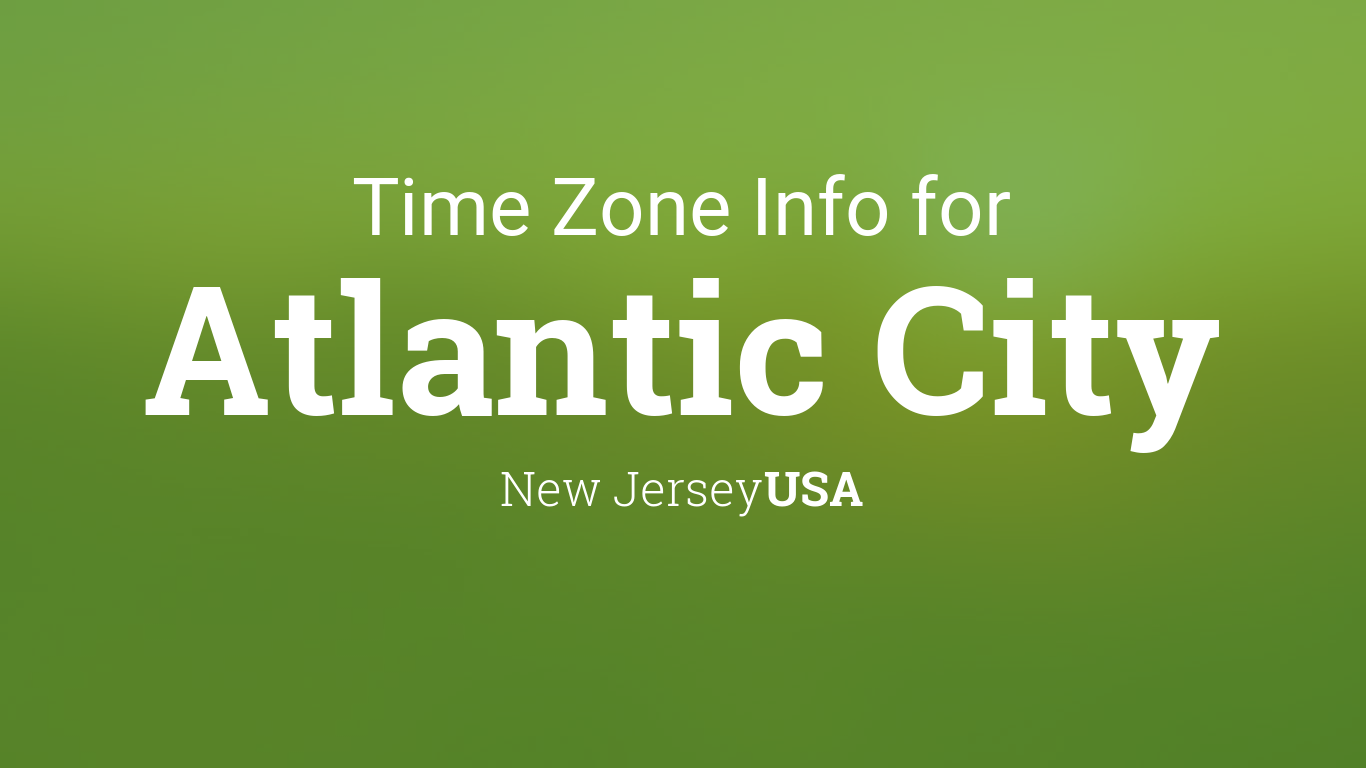 Time Zone & Clock Changes in Atlantic City, New Jersey, USA