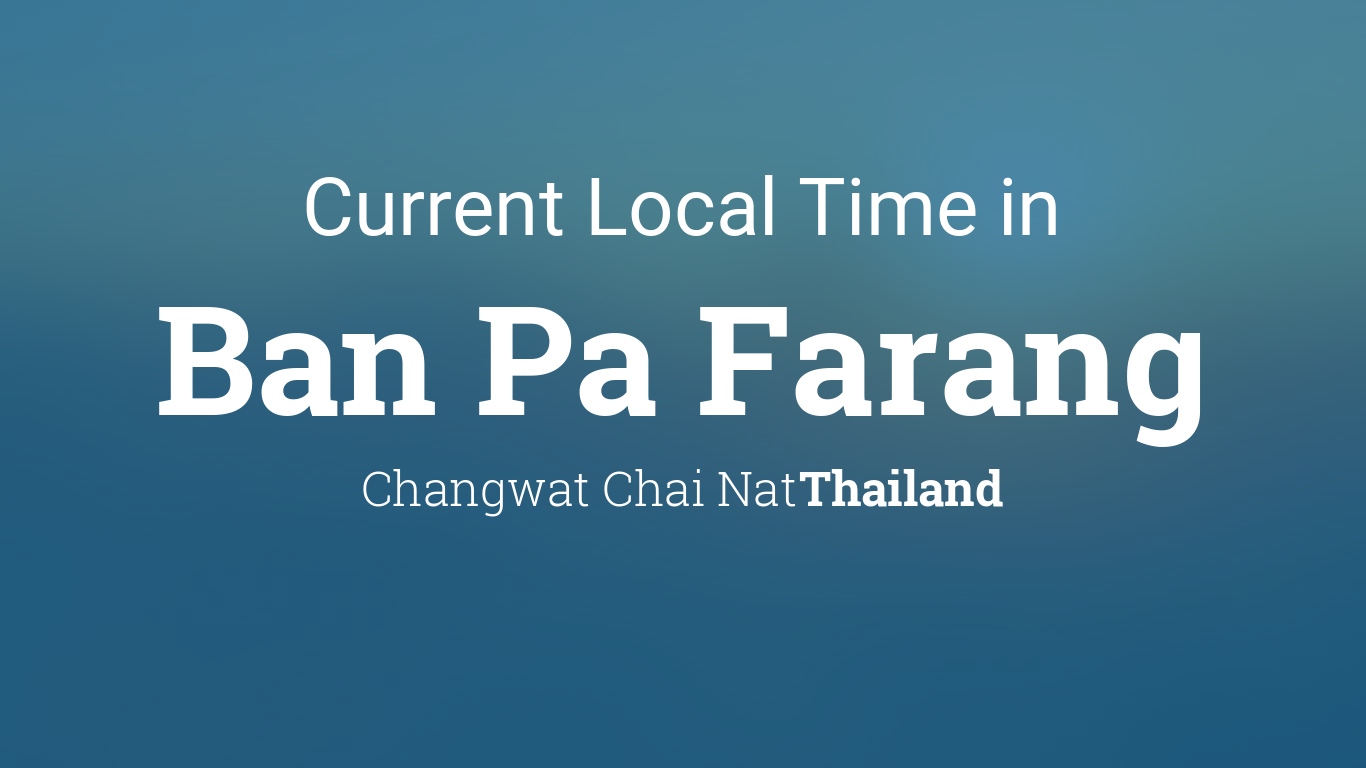 Current Local Time in Ban Pa Farang, Thailand