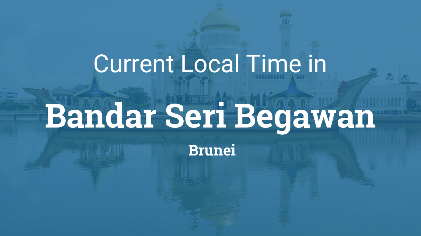 Current Local Time in Bandar Seri Begawan, Brunei