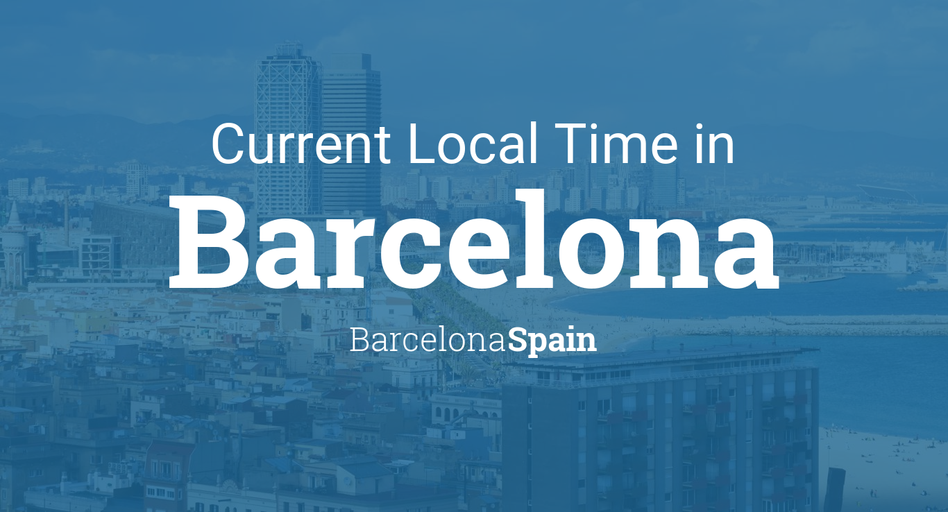 Current Local Time in Barcelona, Barcelona, Spain