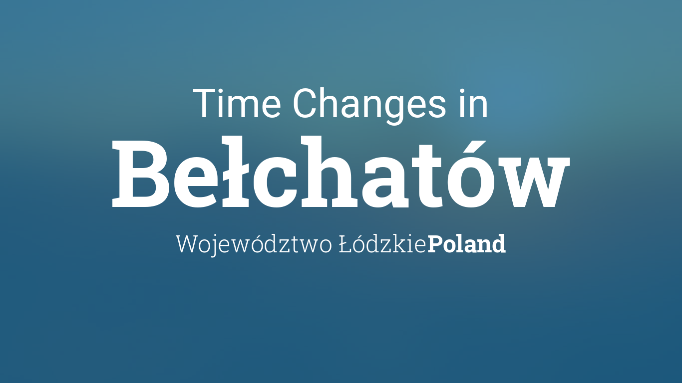 Daylight Saving Time Changes 2024 in Bełchatów, Poland
