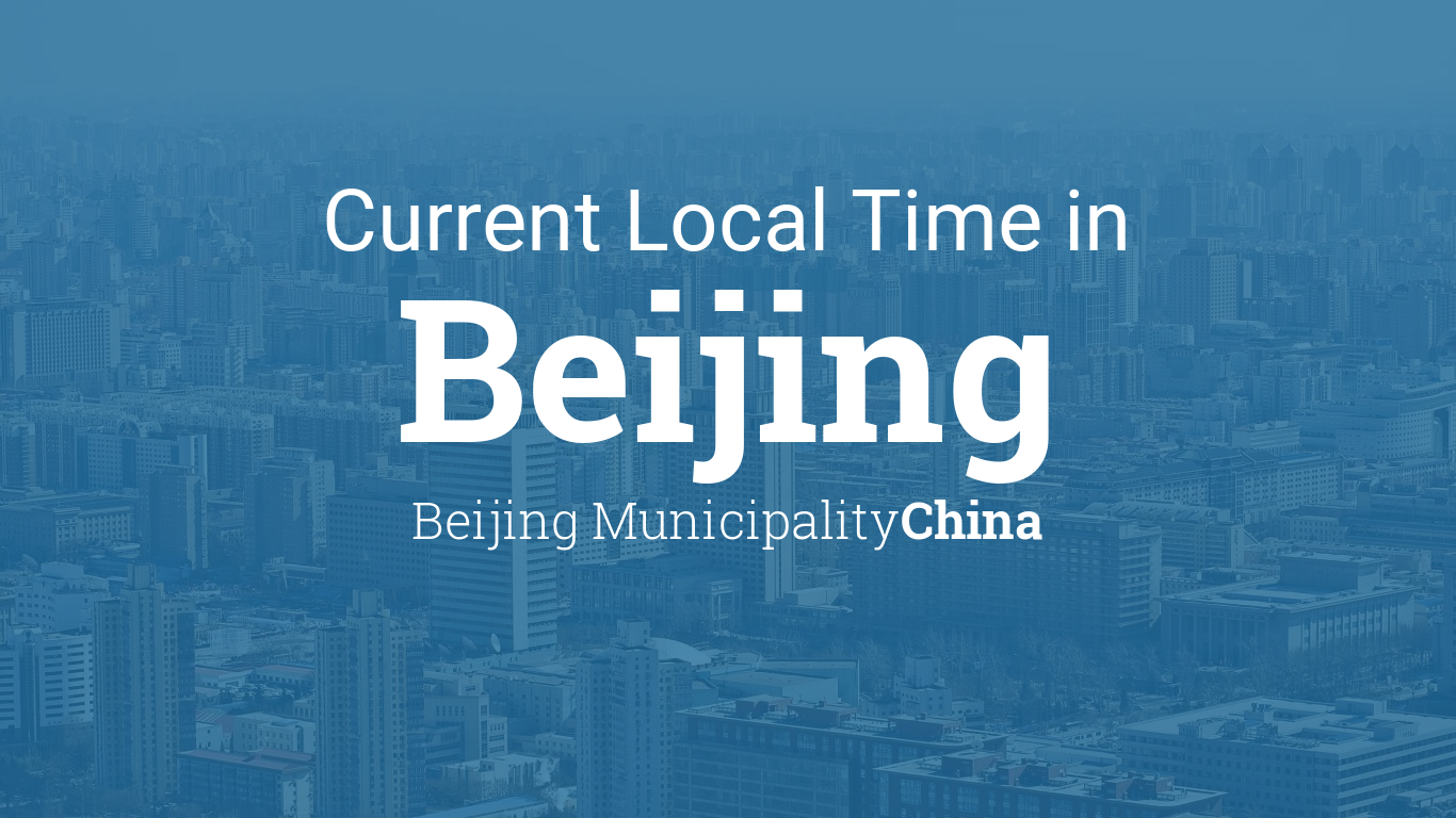 Current Local Time in Beijing, Beijing Municipality, China