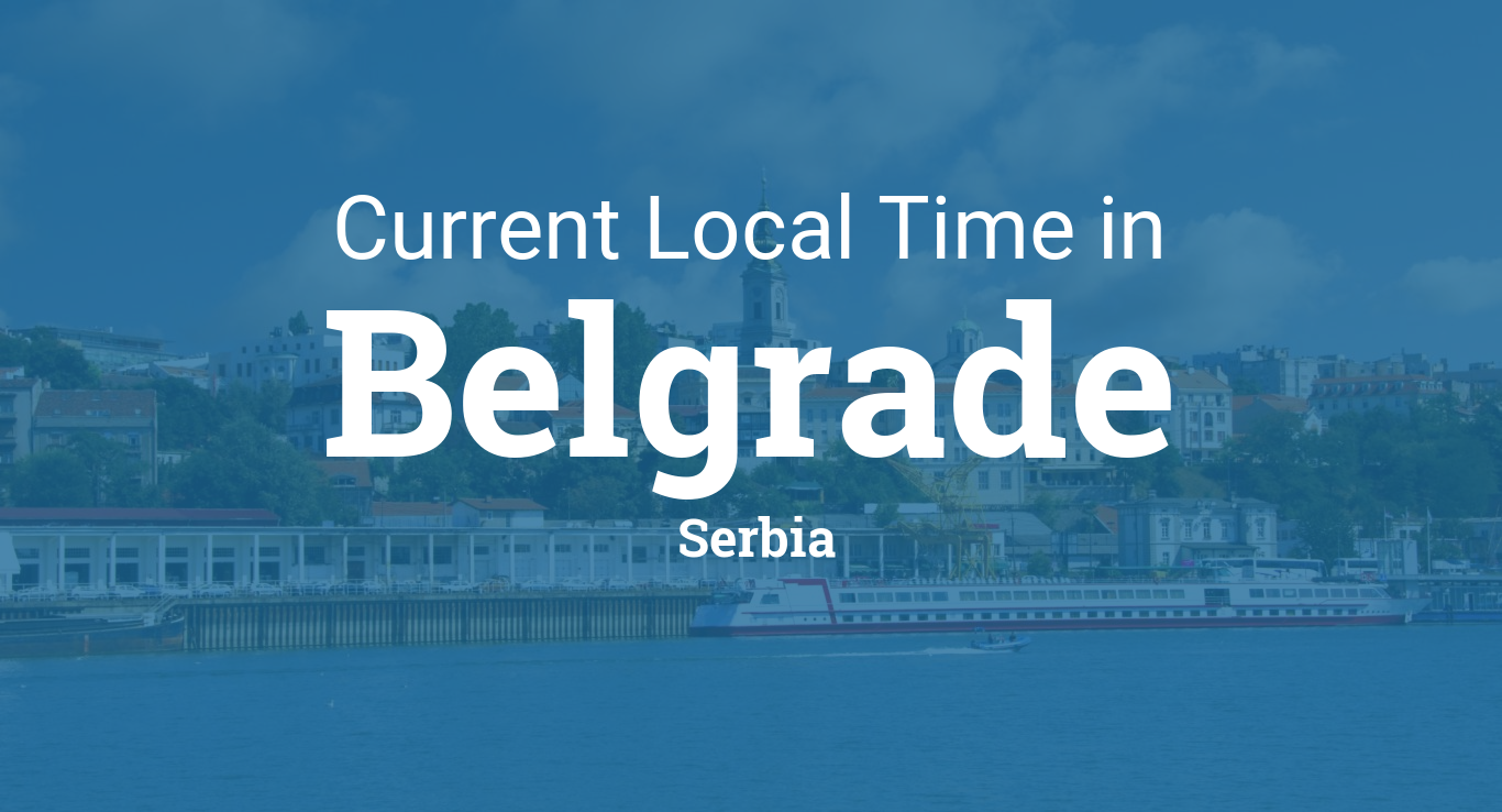Current Local Time in Belgrade, Serbia
