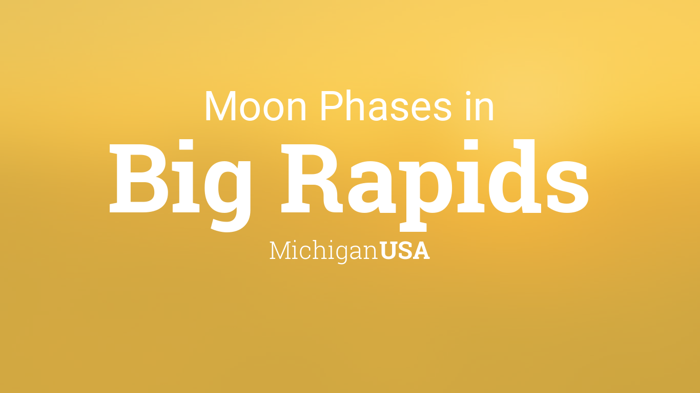 Moon Phases 2024 Lunar Calendar for Big Rapids, Michigan, USA
