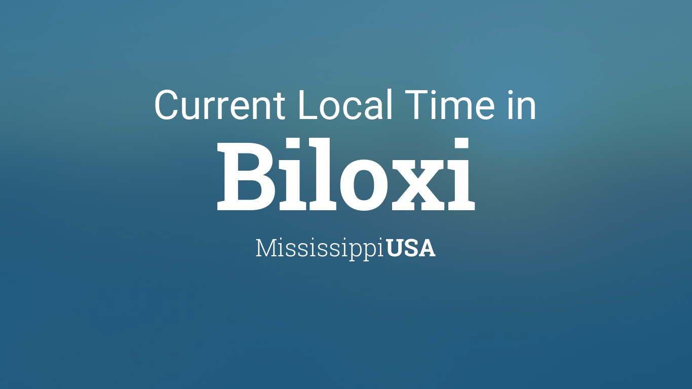 Current Local Time in Biloxi, Mississippi, USA