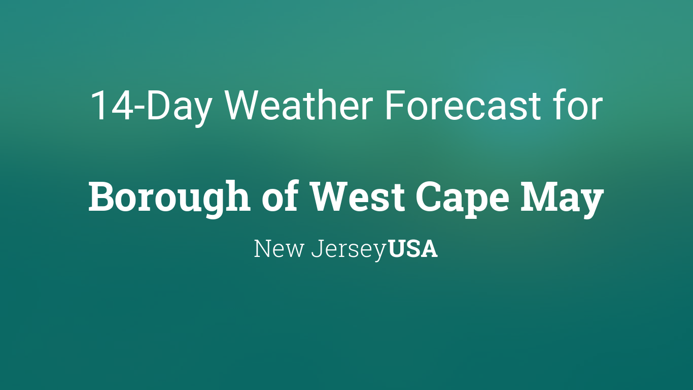 Borough of West Cape May, New Jersey, USA 14 day weather forecast