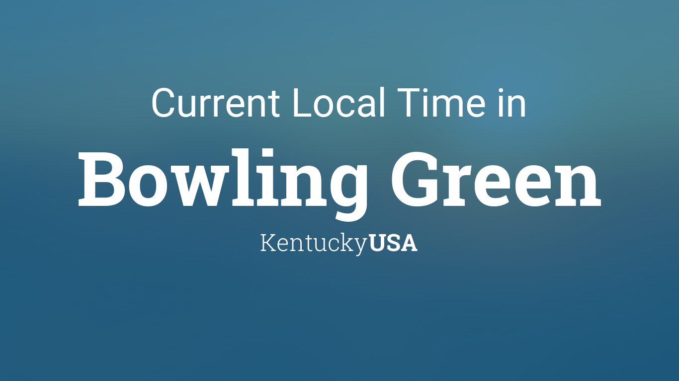 Current Local Time in Bowling Green, Kentucky, USA