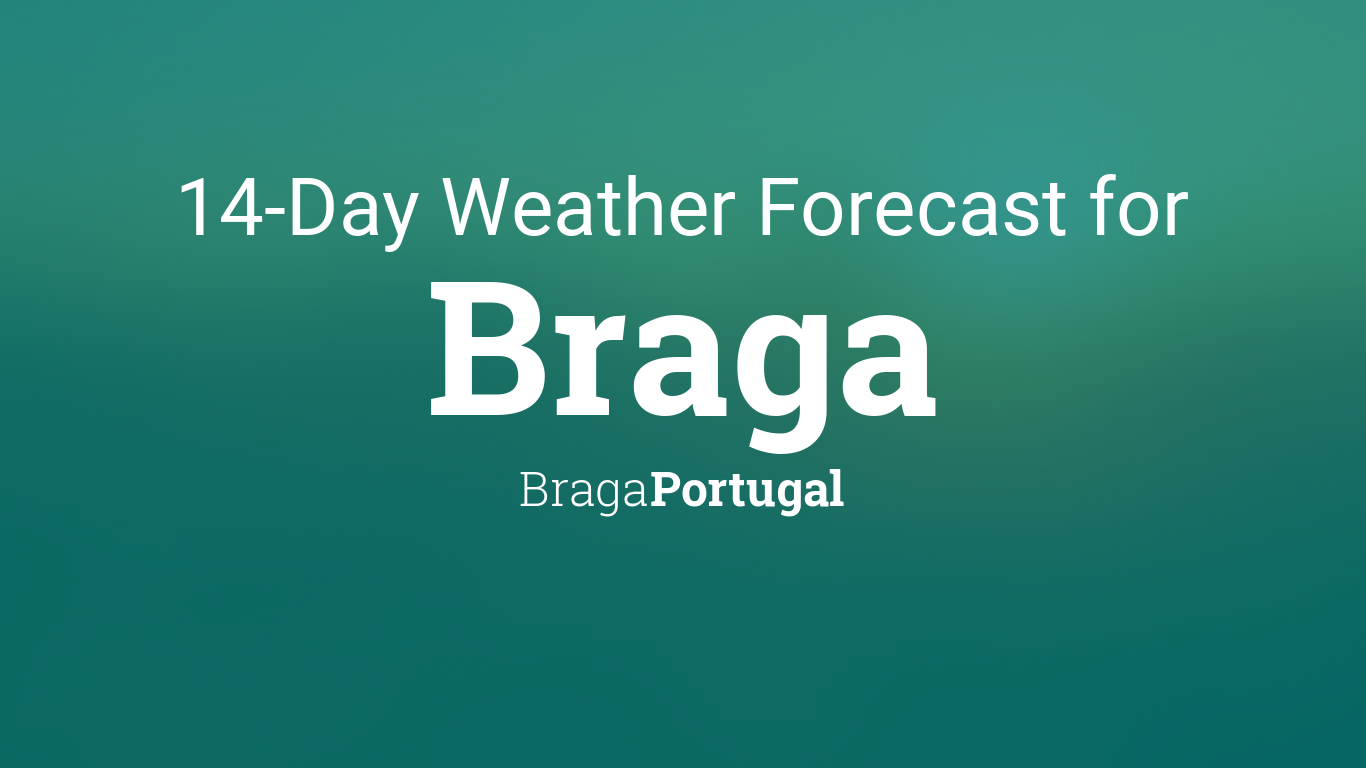 Braga, Portugal 14 day weather forecast