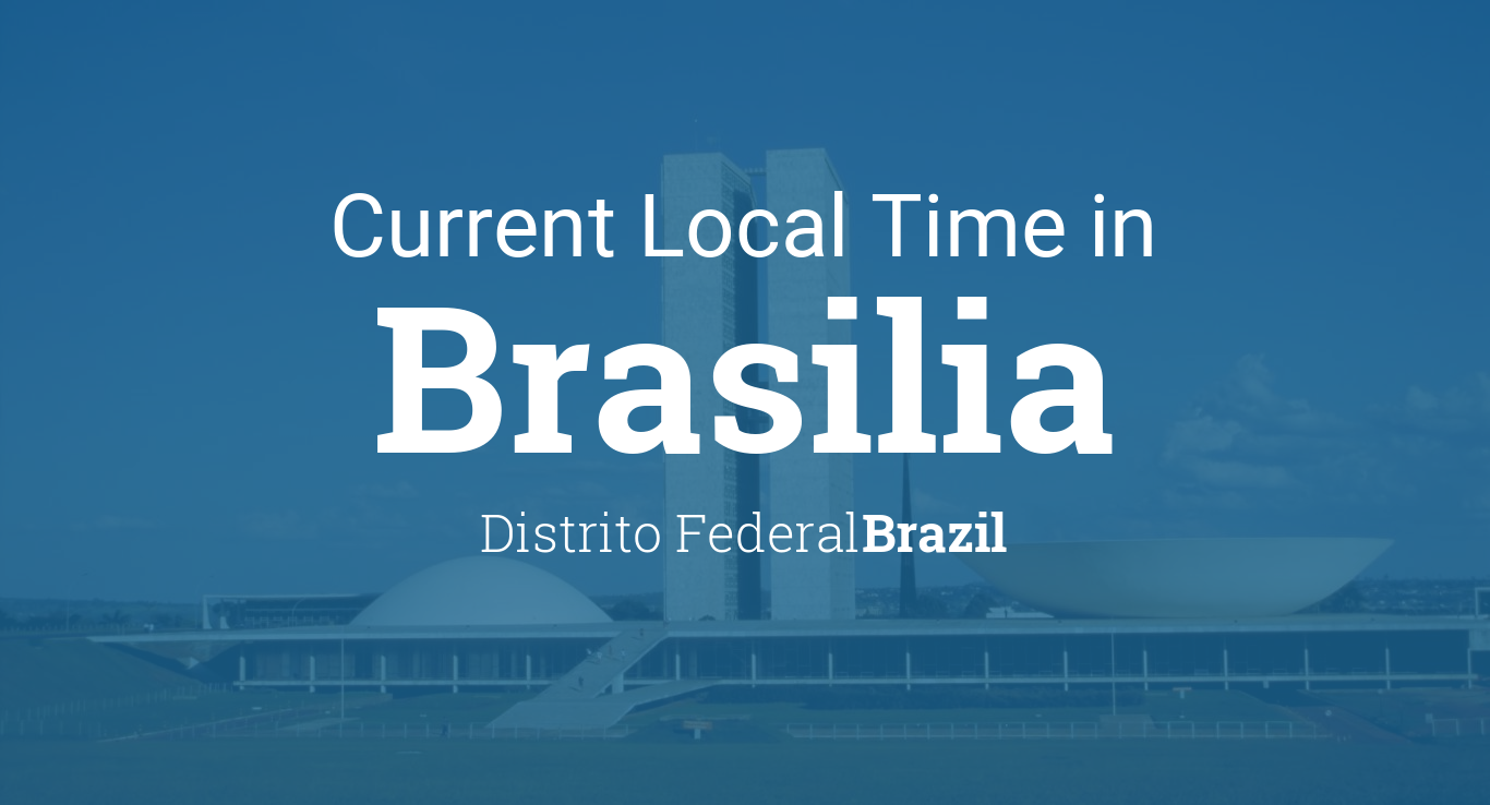 Current Local Time in Brasilia, Distrito Federal, Brazil