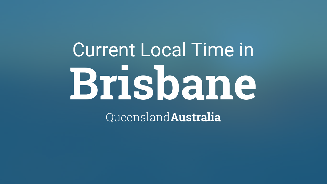 Current Local Time in Brisbane, Queensland, Australia