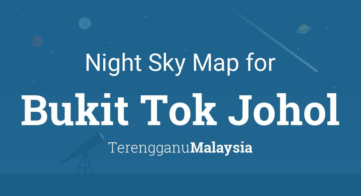 Night Sky Map & Planets Visible Tonight in Bukit Tok Johol