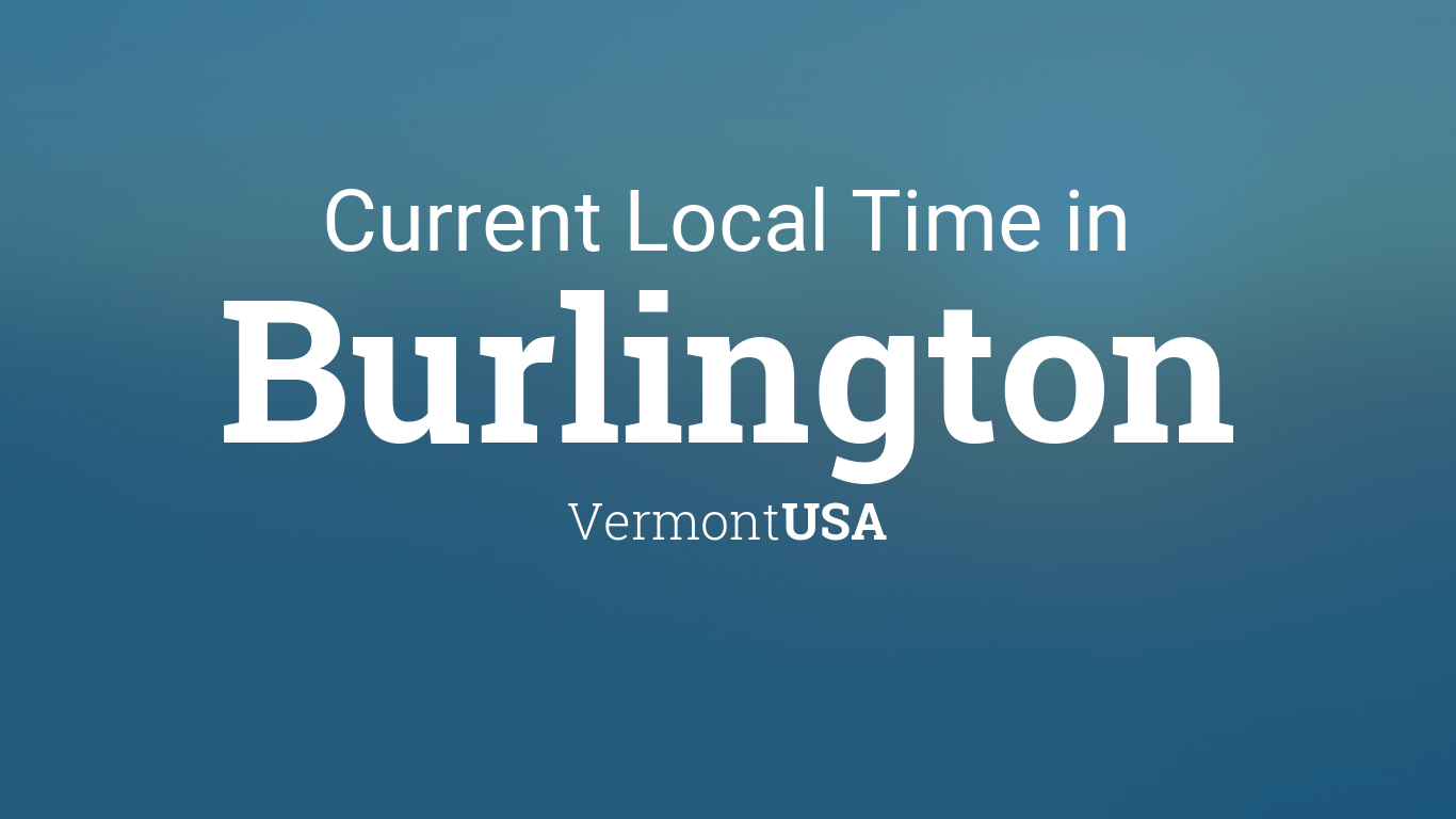 Current Local Time in Burlington, Vermont, USA