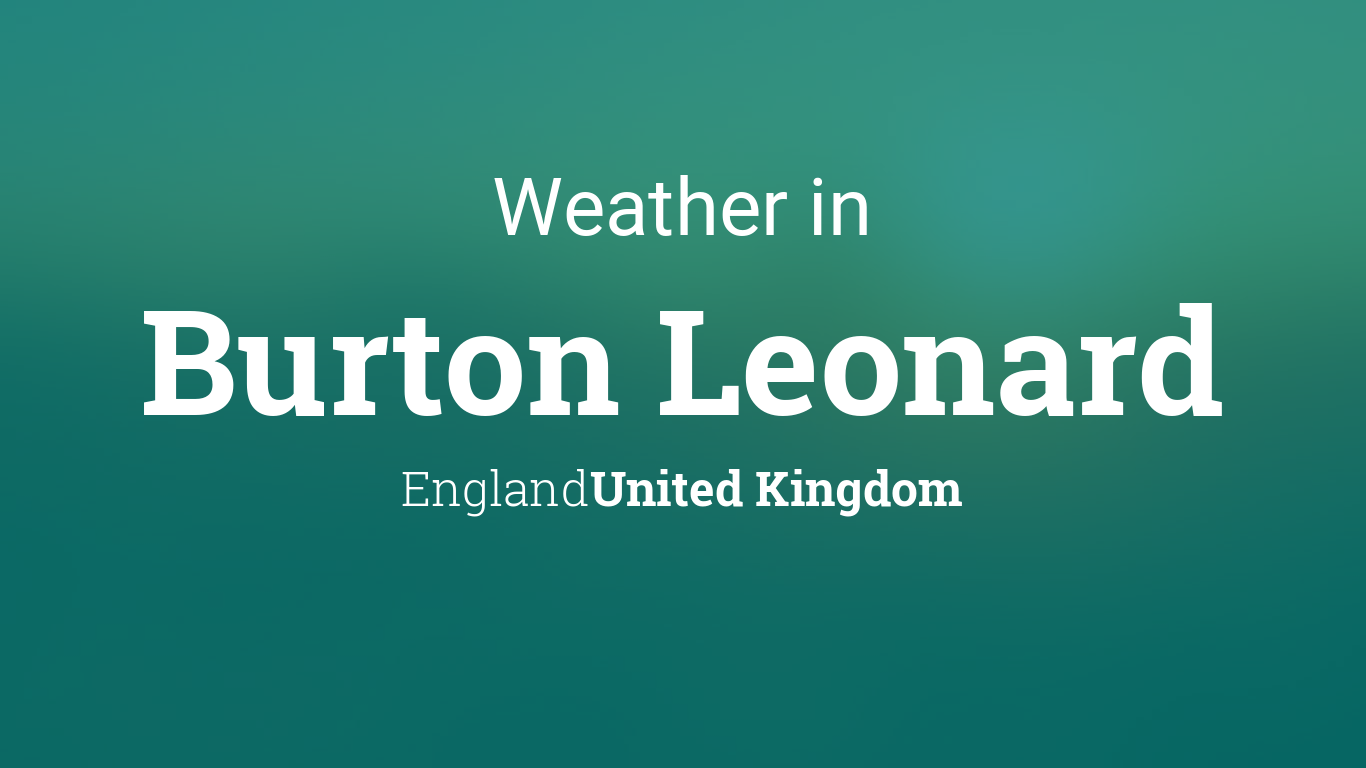 Weather for Burton Leonard, England, United Kingdom