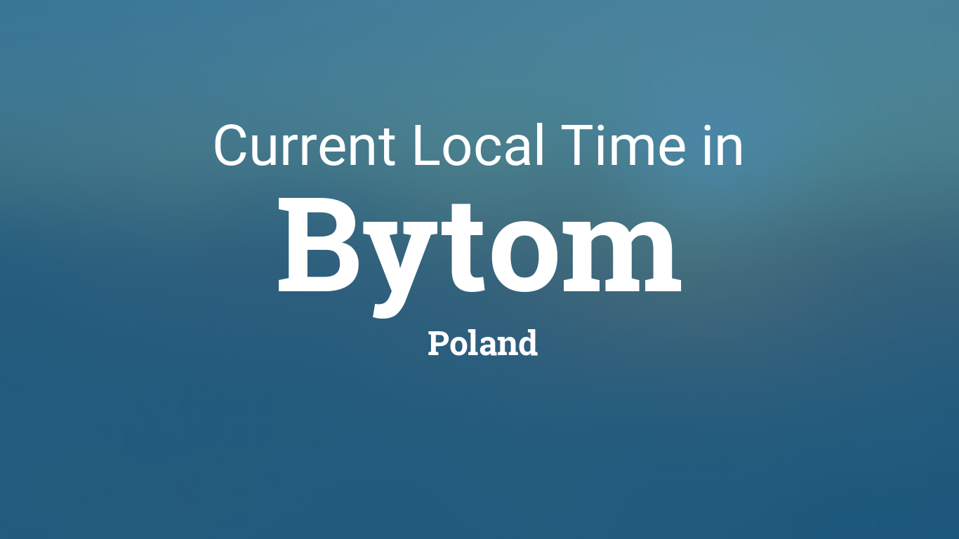 Current Local Time in Bytom, Poland