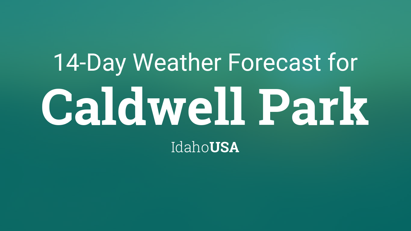 Caldwell Park, Idaho, USA 14 day weather forecast