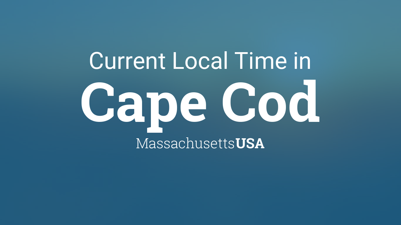 Current Local Time in Cape Cod, Massachusetts, USA