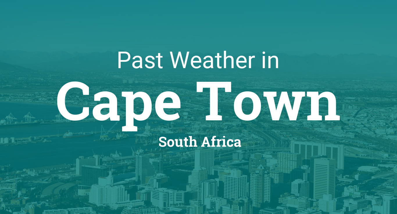Past Weather in Cape Town, South Africa — Yesterday or Further Back