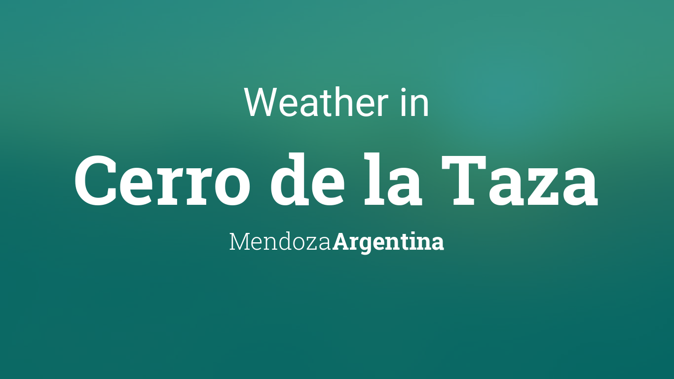 Weather for Cerro de la Taza, Mendoza, Argentina