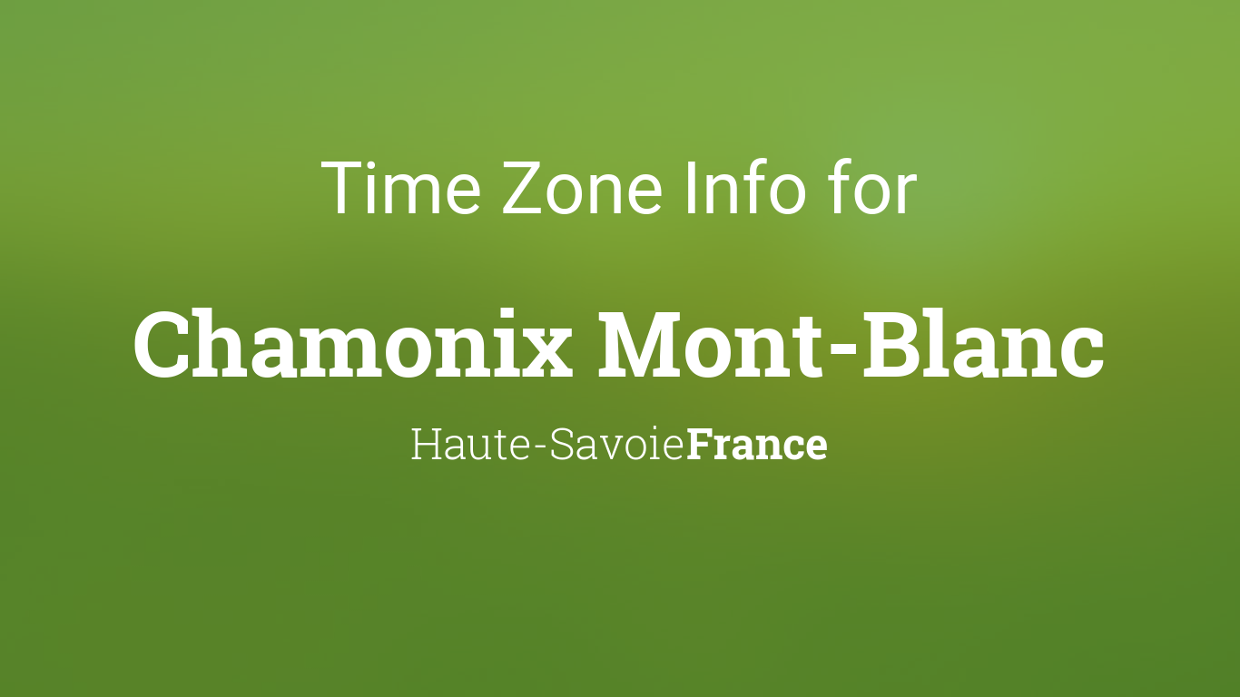 Time Zone & Clock Changes in Chamonix Mont-Blanc, Haute-Savoie, France
