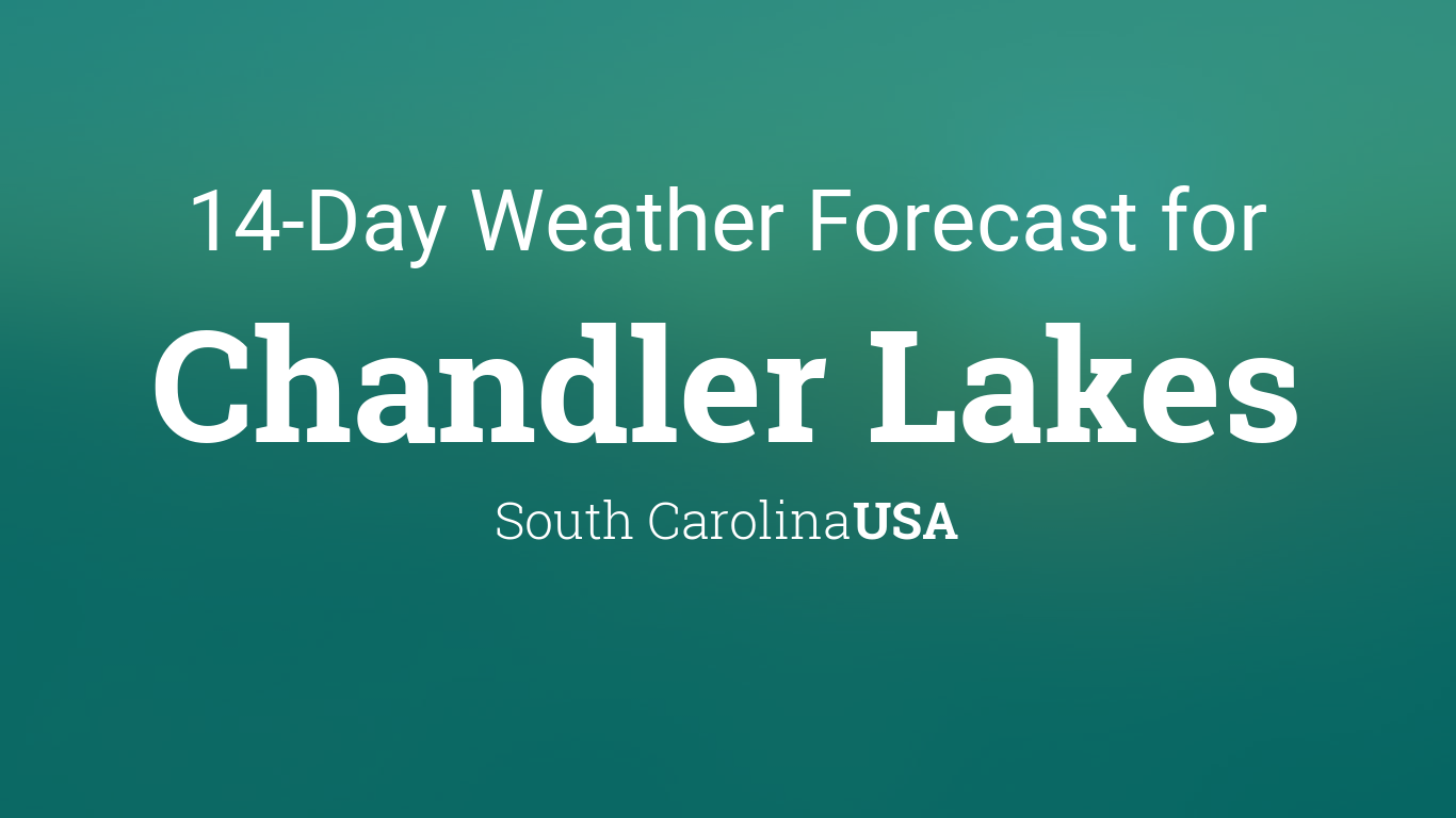 Chandler Lakes, South Carolina, USA 14 day weather forecast