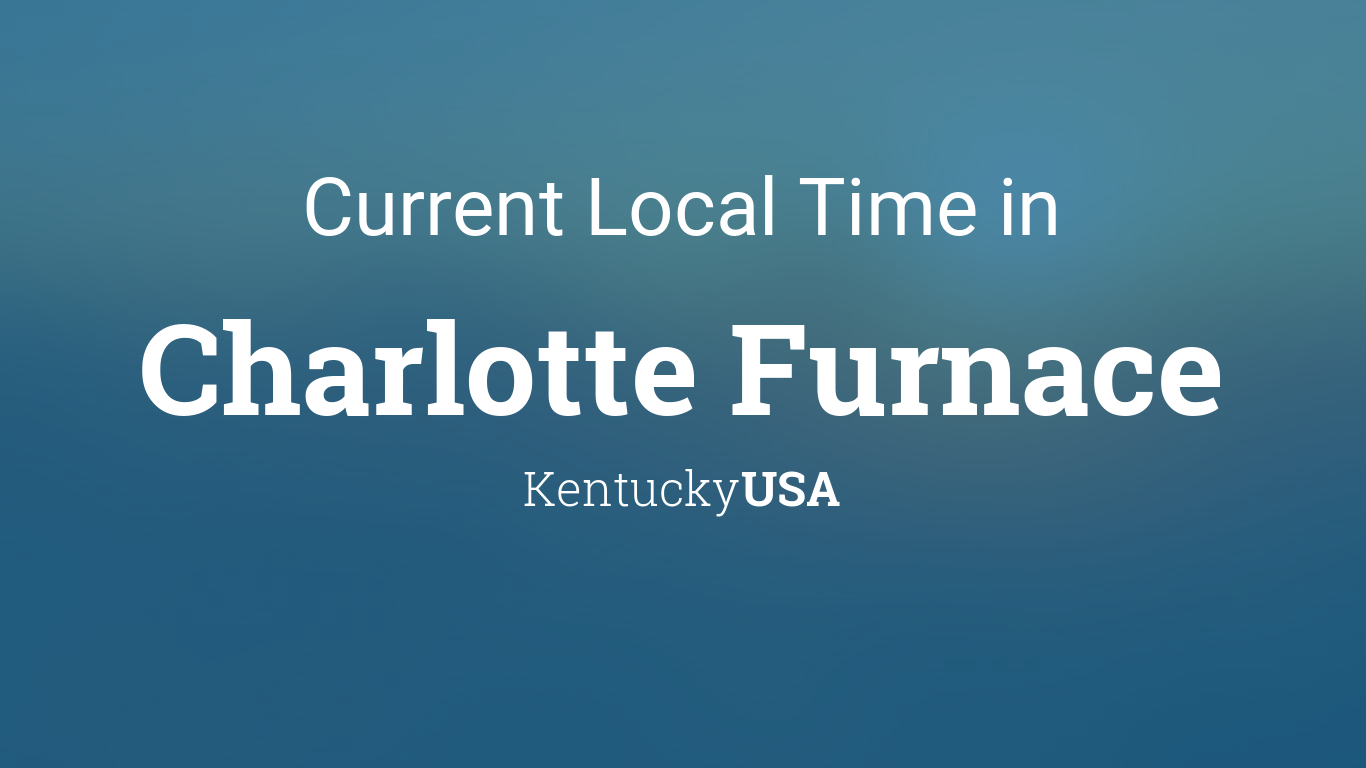 Current Local Time in Charlotte Furnace, Kentucky, USA