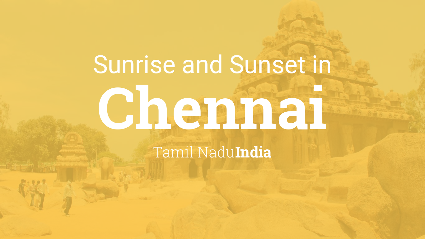 Sunrise and sunset times in Chennai