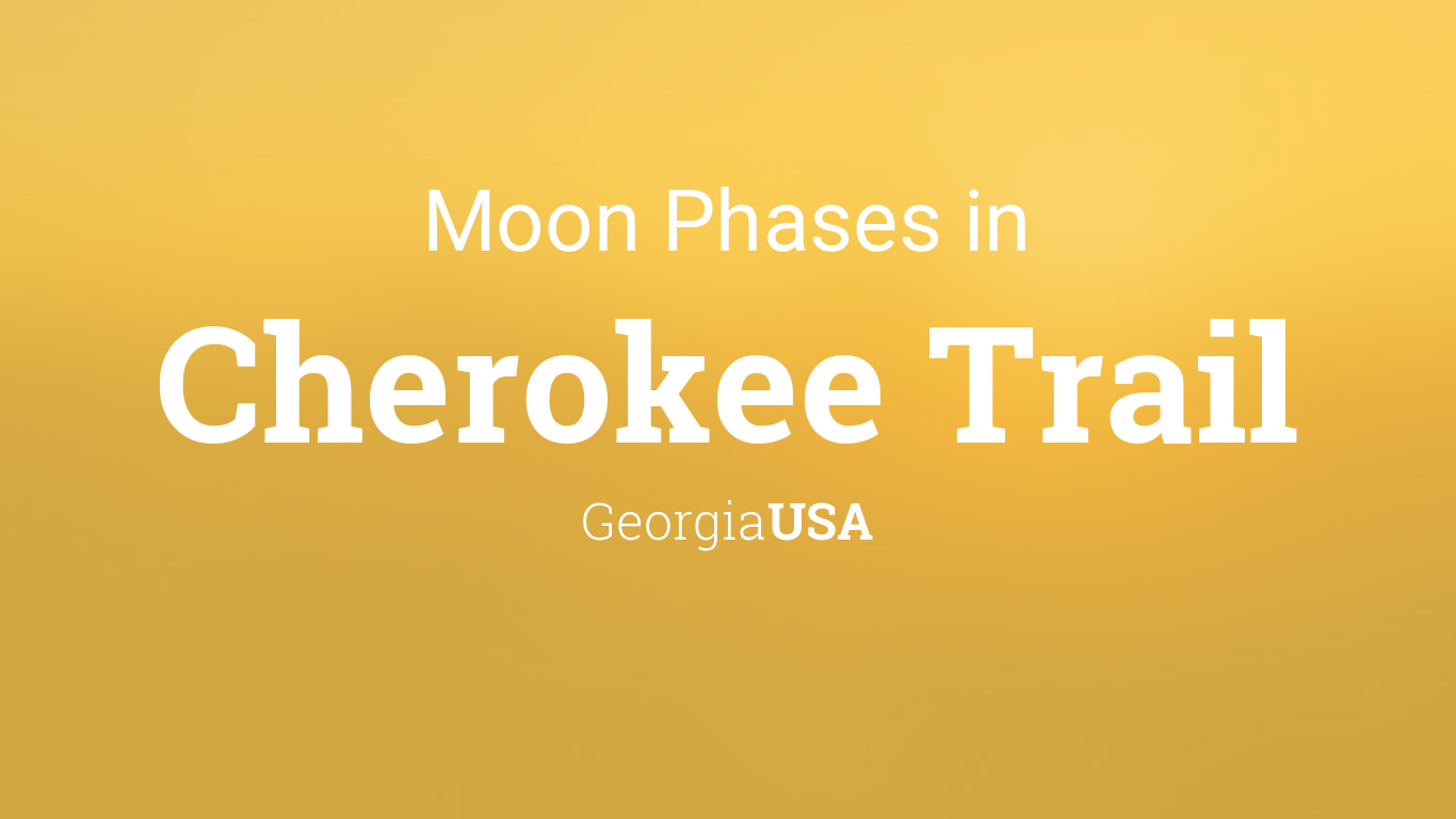 Moon Phases 2024 – Lunar Calendar for Cherokee Trail, Georgia, USA
