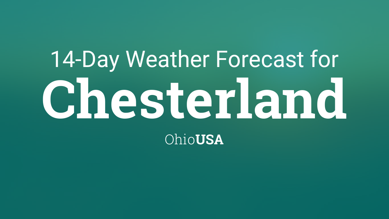 Cityog.php?title=14 Day Weather Forecast For&tint=0x007b7a&city=Chesterland&state=Ohio&country=USA