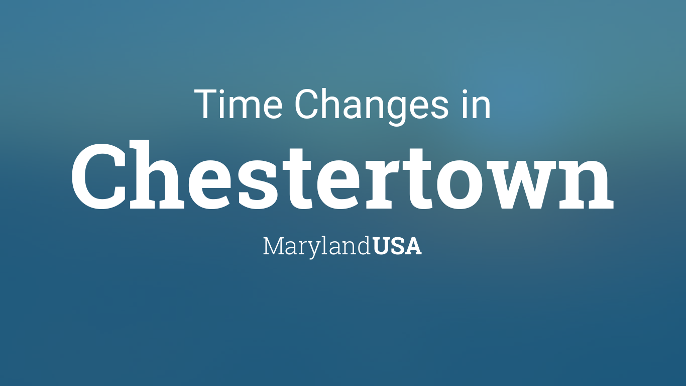 Daylight Saving Time Changes 2024 in Chestertown, Maryland, USA