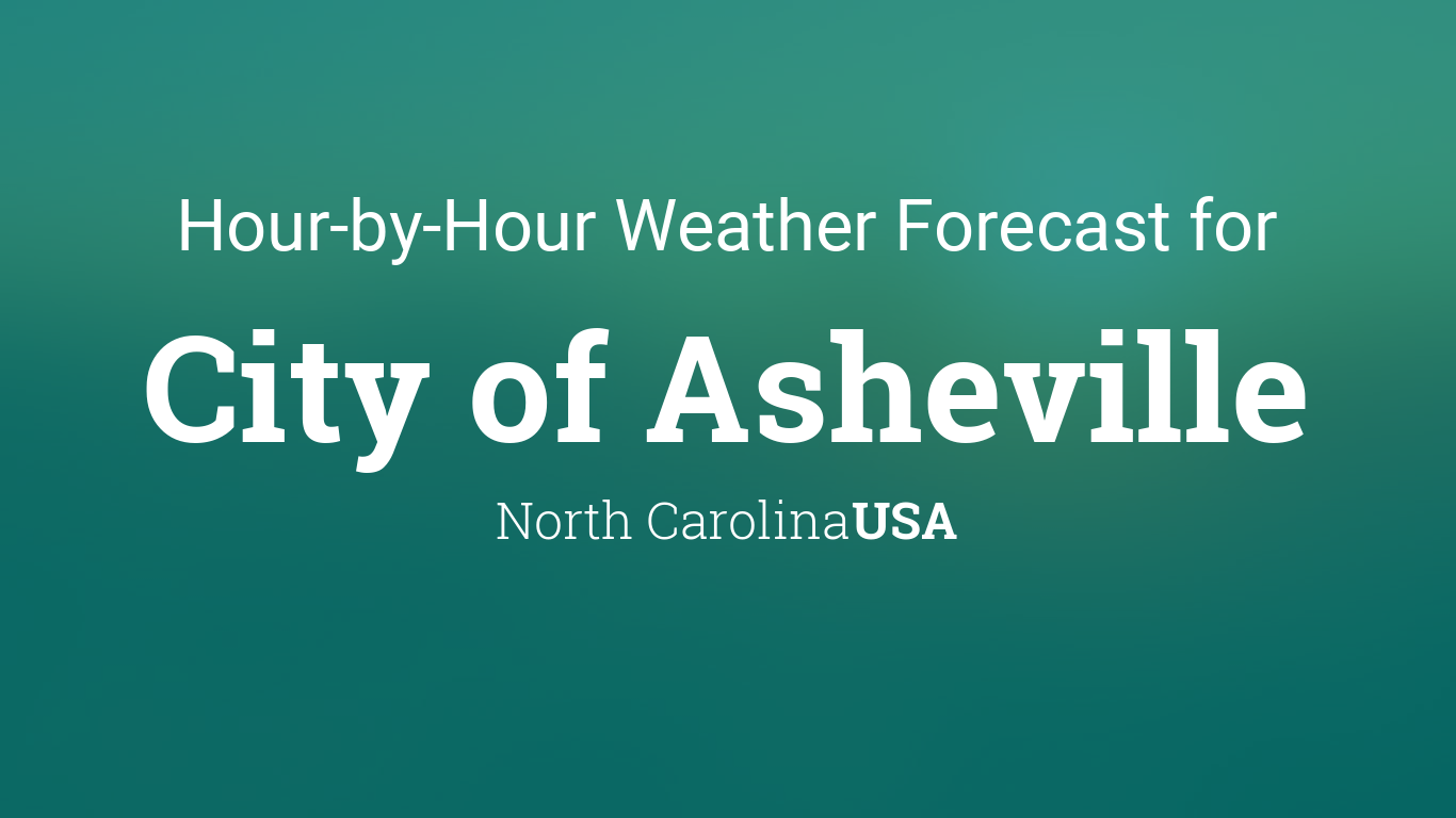Hourly forecast for City of Asheville, North Carolina, USA