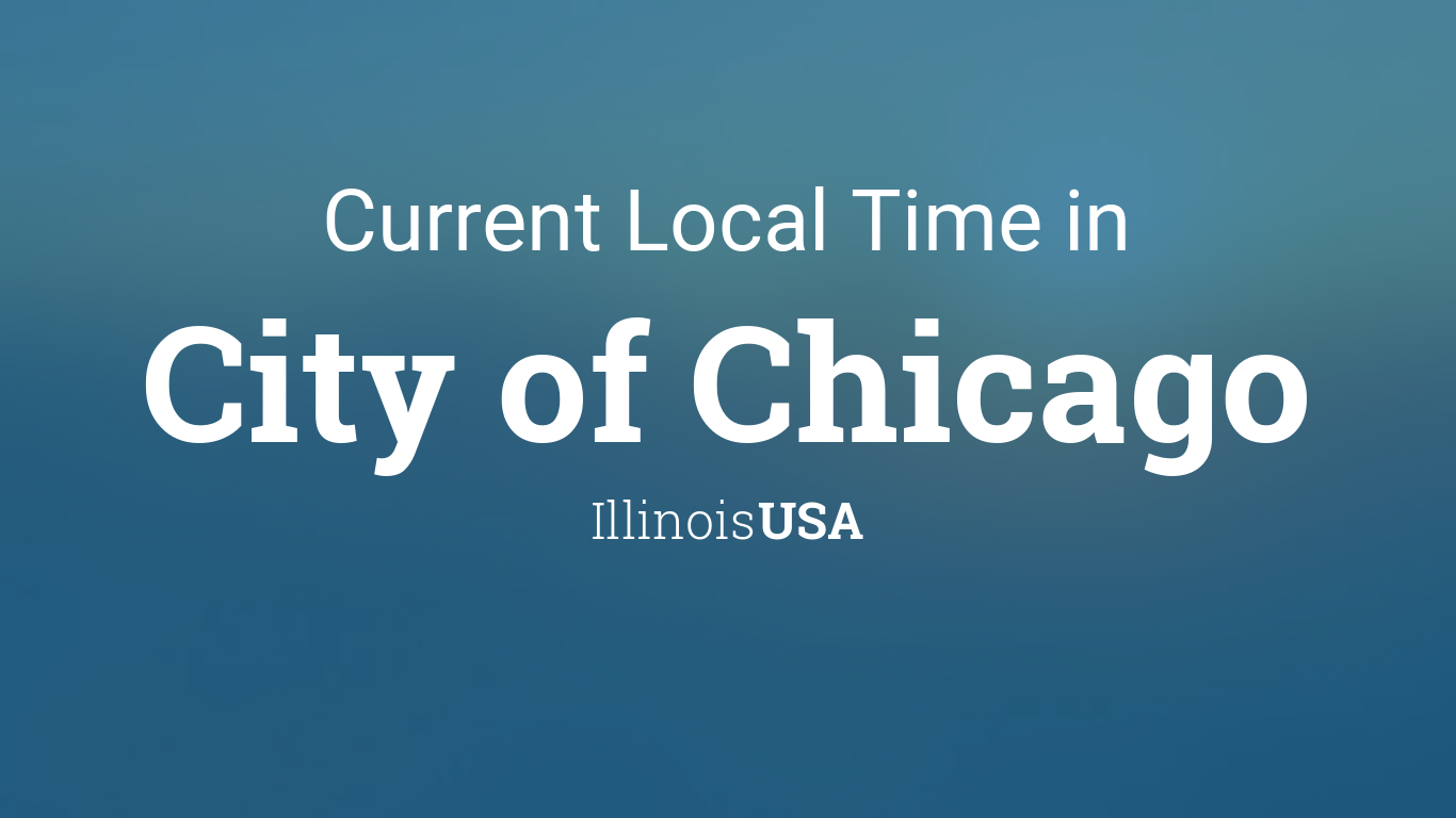 Current Local Time in City of Chicago, Illinois, USA