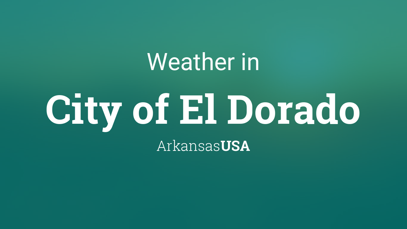 Cityog.php?title=Weather In&tint=0x007b7a&city=City Of El Dorado&state=Arkansas&country=USA