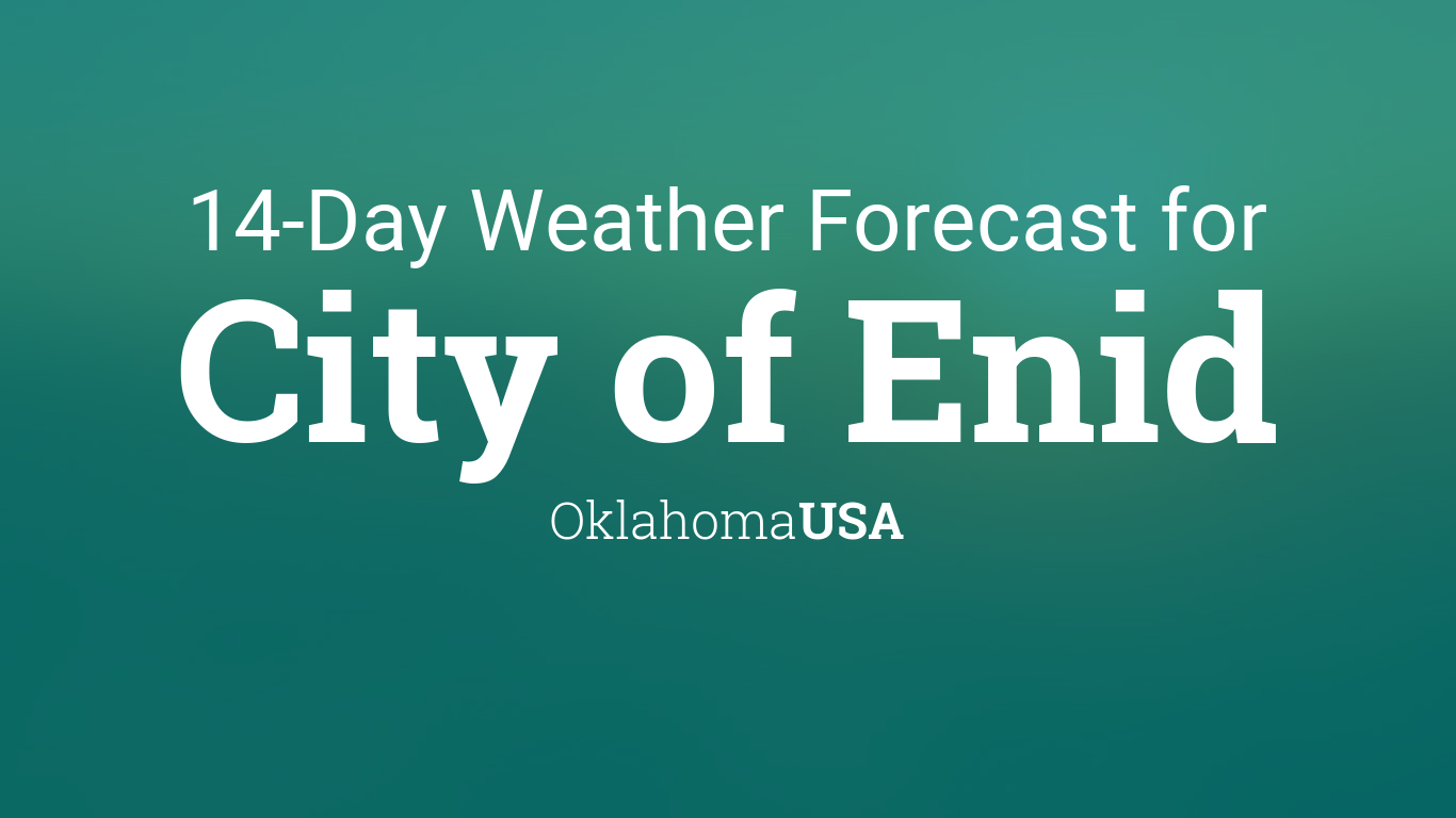 City of Enid, Oklahoma, USA 14 day weather forecast