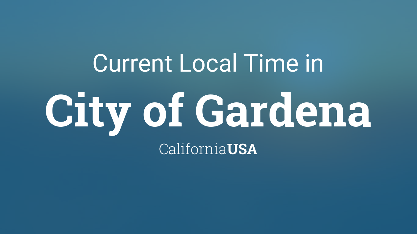 Current Local Time in City of Gardena, California, USA