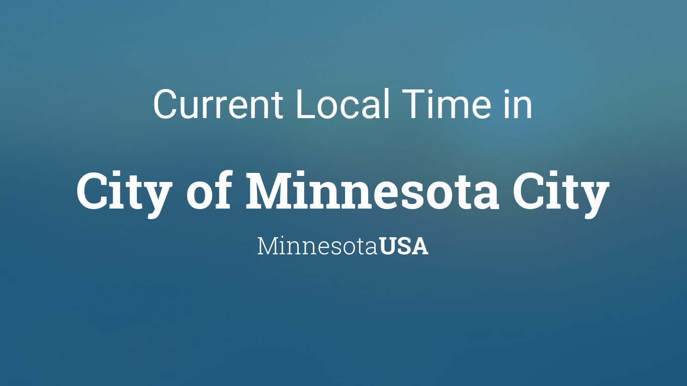 Current Local Time in City of Minnesota City, Minnesota, USA