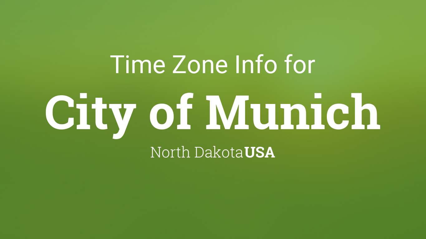 Time Zone & Clock Changes in City of Munich, North Dakota, USA