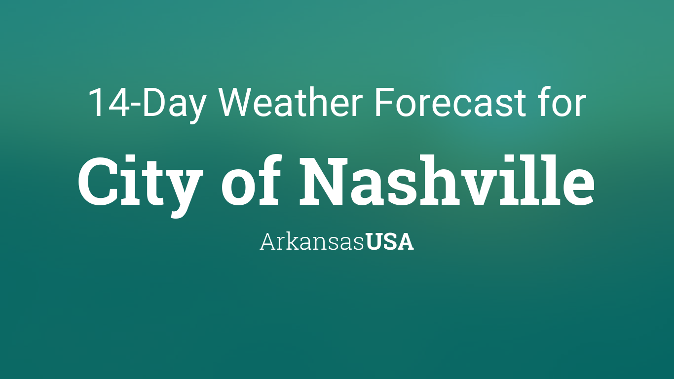 City of Nashville, Arkansas, USA 14 day weather forecast